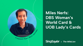 My Take On The DBS Woman’s World Card and UOB Lady’s Card Devaluations