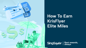 Guide on How to Earn KrisFlyer Elite Miles