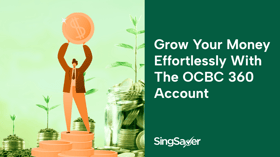 Here’s Our Secret to Growing Our Money the Fast & Fuss-Free Way: OCBC 360 Account