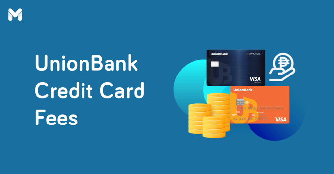unionbank credit card fees | Moneymax