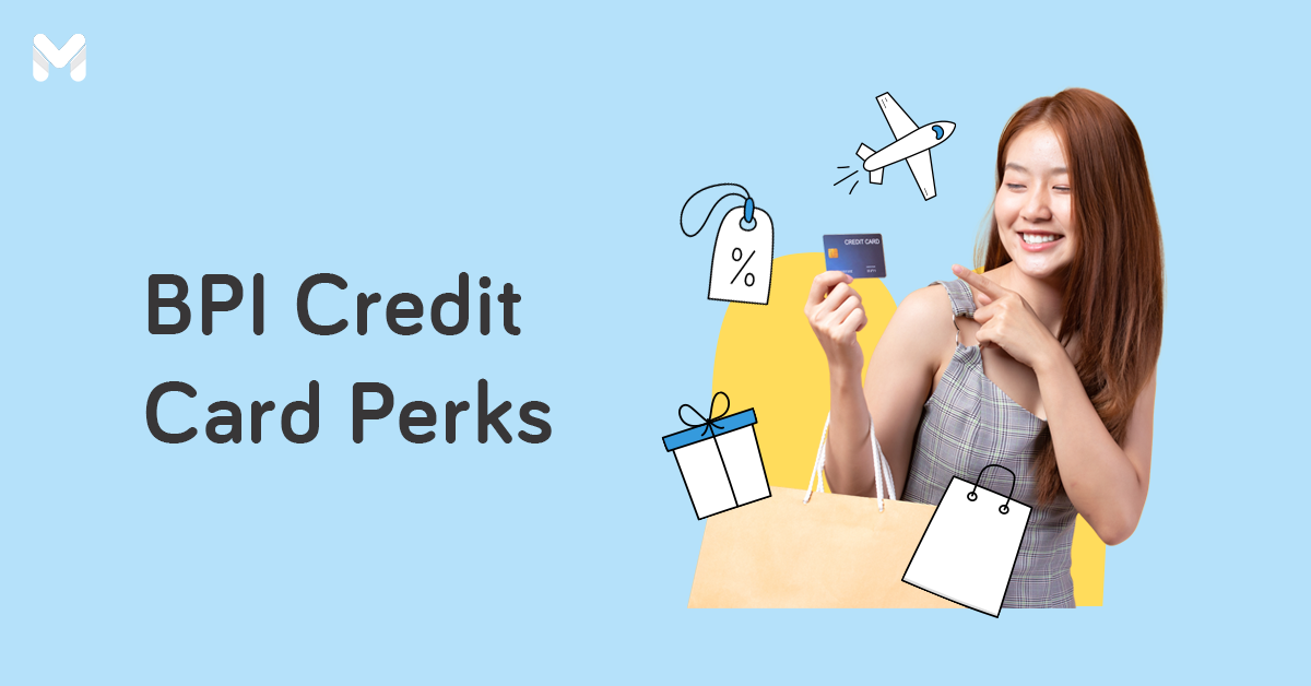 BPI Credit Card Perks Top 11 Reasons to Get a BPI Card Today
