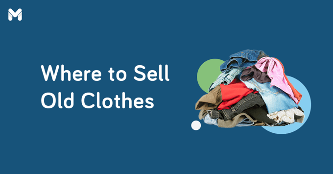 where to sell old clothes philippines | Moneymax