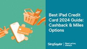 Best iPad Credit Card 2024 Guide: Cashback & Miles Options Galore