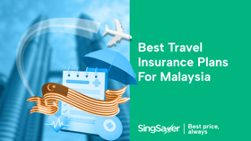 Best Travel Insurance Plans for Travelling to Malaysia