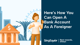 Can A Foreigner Open A Bank Account In Singapore?