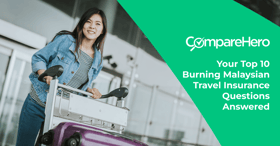 Your Top 10 Burning Malaysian Travel Insurance Questions Answered