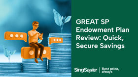 Great Eastern's GREAT SP Review: Grow Your Wealth With This Short-Term Endowment Plan