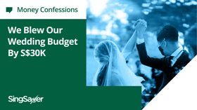 Money Confessions: We Blew Our Wedding Budget by S$30K, Here's Our Advice to Couples Planning Theirs