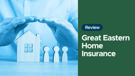 Great Eastern Home Insurance Review (2022): Property Coverage With First Loss Benefit