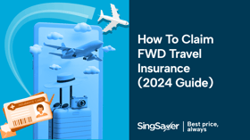 How to Claim FWD Travel Insurance (2024 Guide)