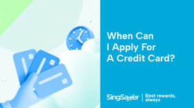 When Can I Apply for a Credit Card?