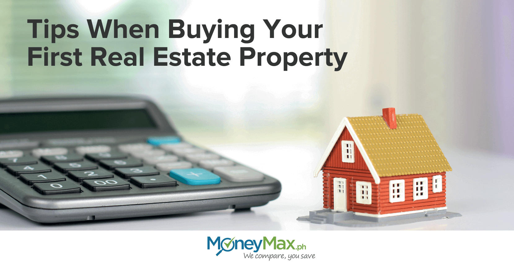 Tips when buying your first real estate property