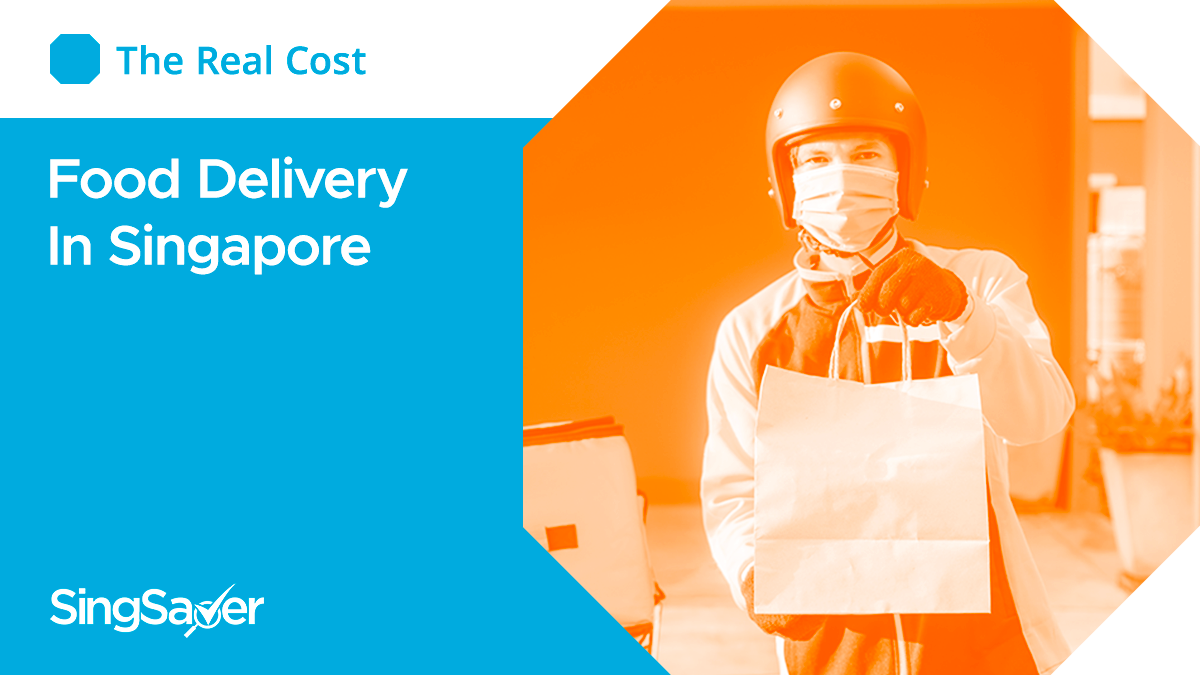 The Real Cost Food Delivery In Singapore (2022) Singsaver