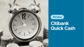 Citibank Quick Cash Loan Review (2022): Enjoy 0% Processing Fees