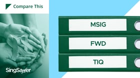 Cancer Insurance Comparison: MSIG vs FWD vs Tiq
