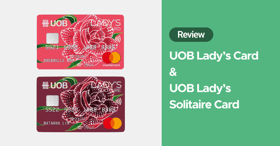 UOB Lady’s Card & UOB Lady’s Solitaire Card Review (2023): Top Miles-Earning Card For Dedicated Spend