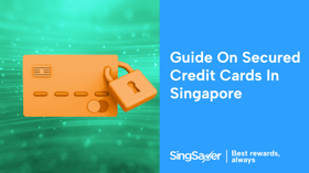 Building Credit Responsibly With Secured Credit Cards In Singapore