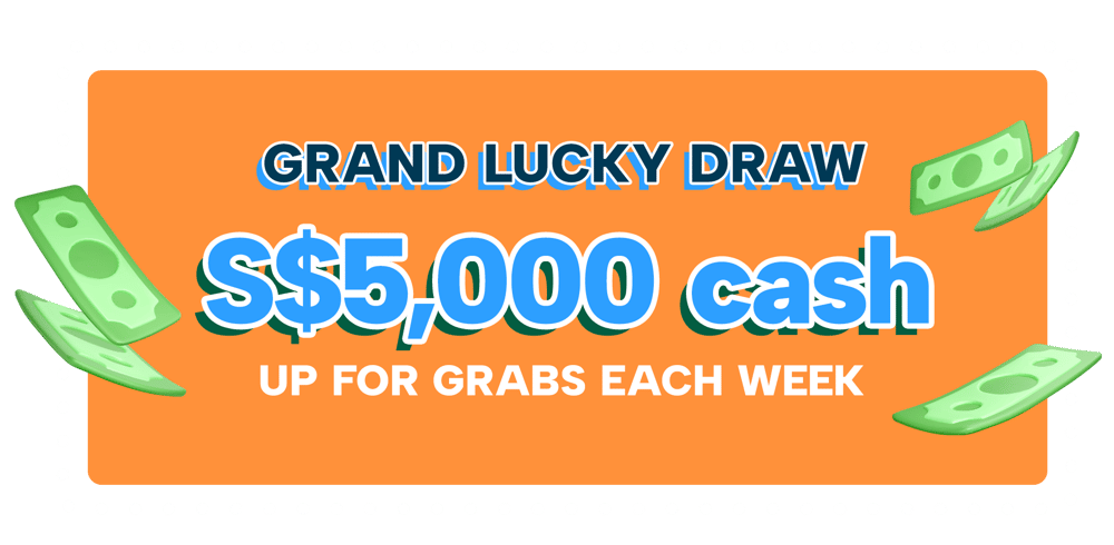 Grand Lucky Draw; S$5,000 cash up for grabs each week!