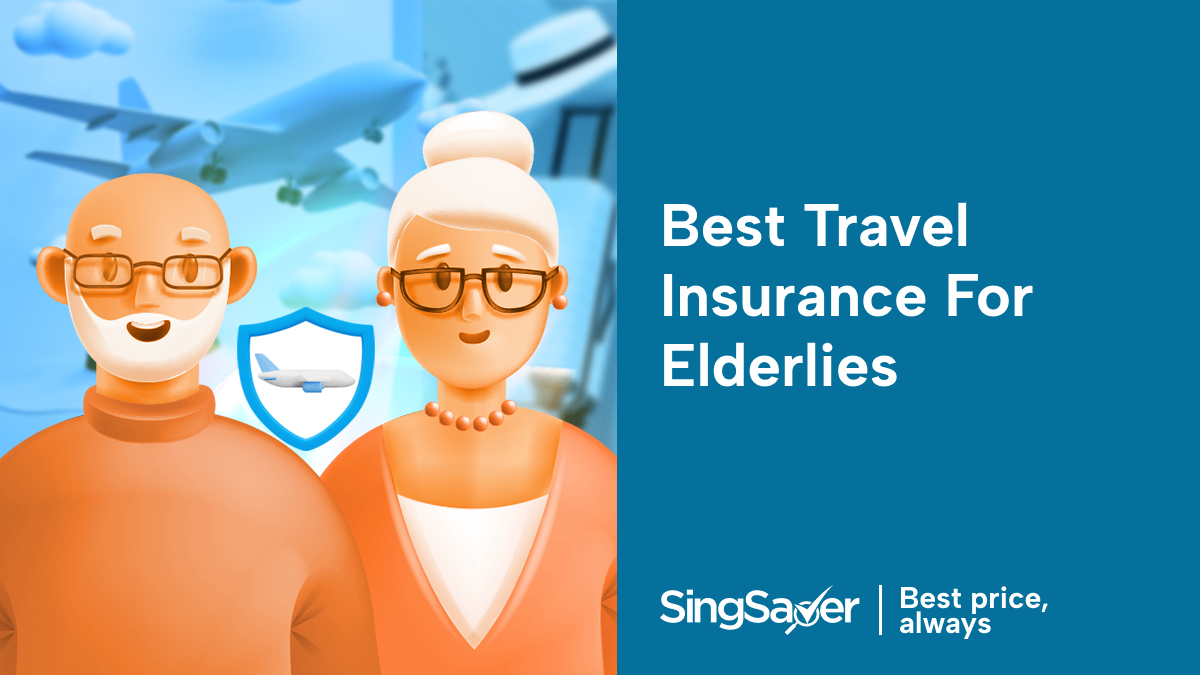 Best Buy Travel Insurance For Elderly Over 65 In Singapore