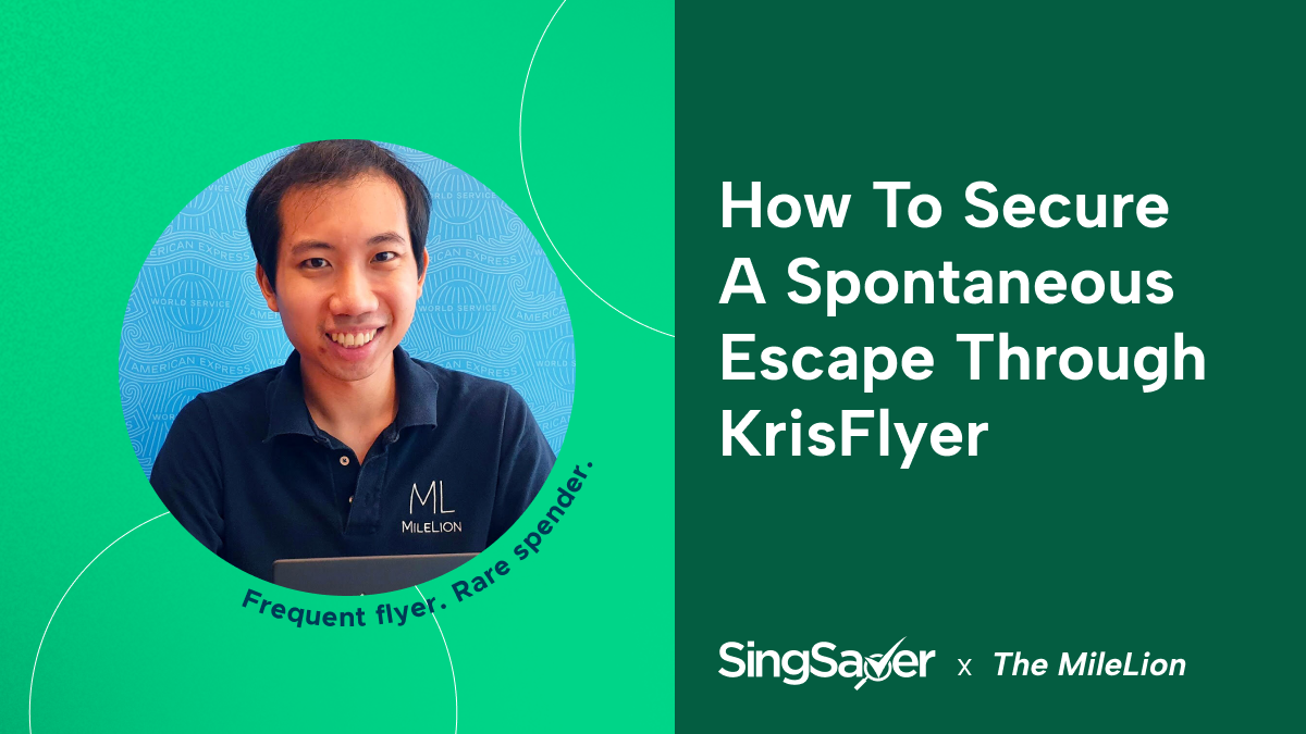 How to Maximise Your KrisFlyer Miles With Spontaneous Escapes