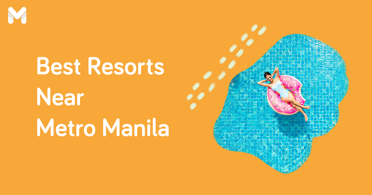 Top 10 Resorts Near Metro Manila to Splash the Heat Away