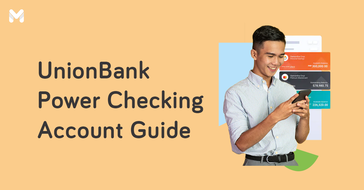UnionBank Power Checking Account: Features, Registration, and More
