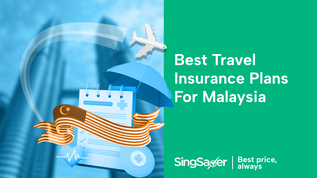 Best Travel Insurance Plans For Malaysia