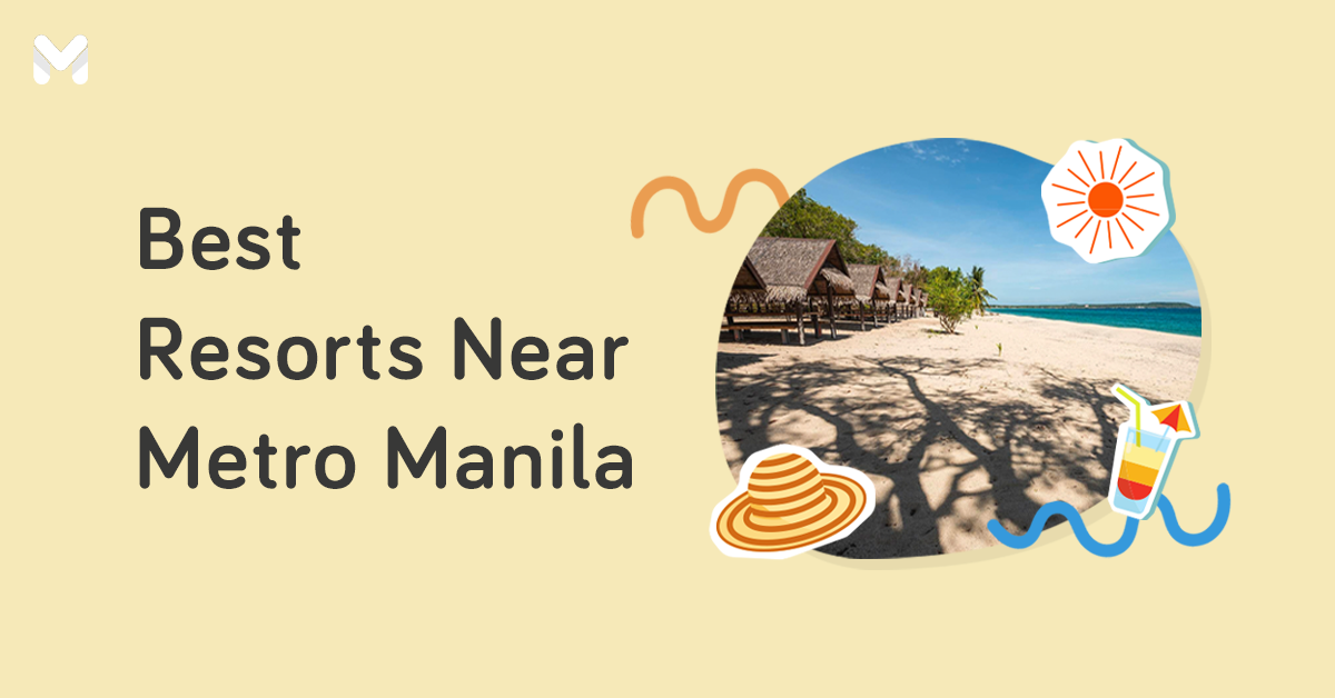 For a Weekend Getaway: 14 Best Resorts Near Metro Manila