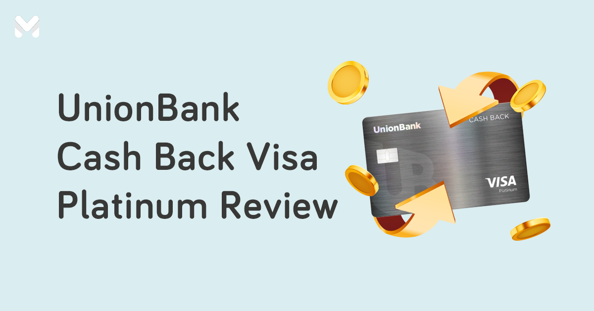 Money Back on Your Spending? UnionBank Cash Back Visa Platinum Review