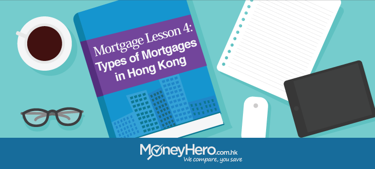 Mortgage Lesson 4: Types of Mortgages in HK