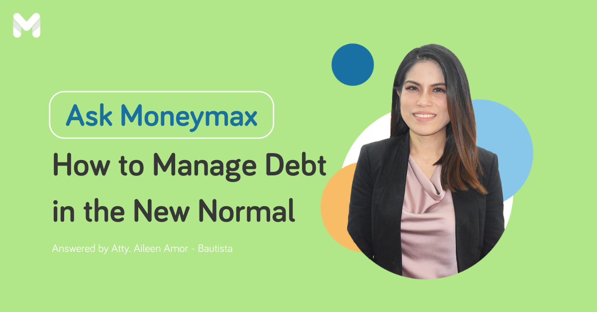 Ask Moneymax: I Can’t Pay Off My Debt This Pandemic. What Should I Do?
