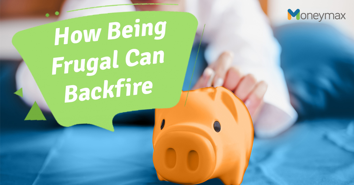 6 Ways Frugality Can Backfire On You