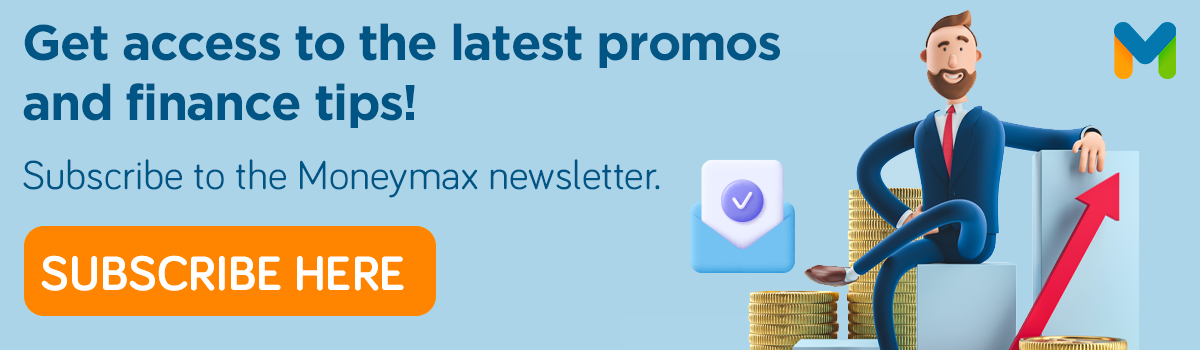 Subscribe to Moneymax Newsletter