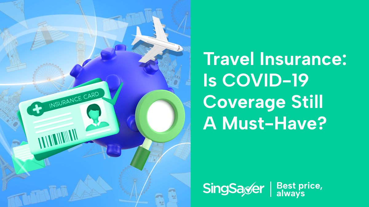 Is Travel Insurance With COVID-19 Coverage Still Necessary?