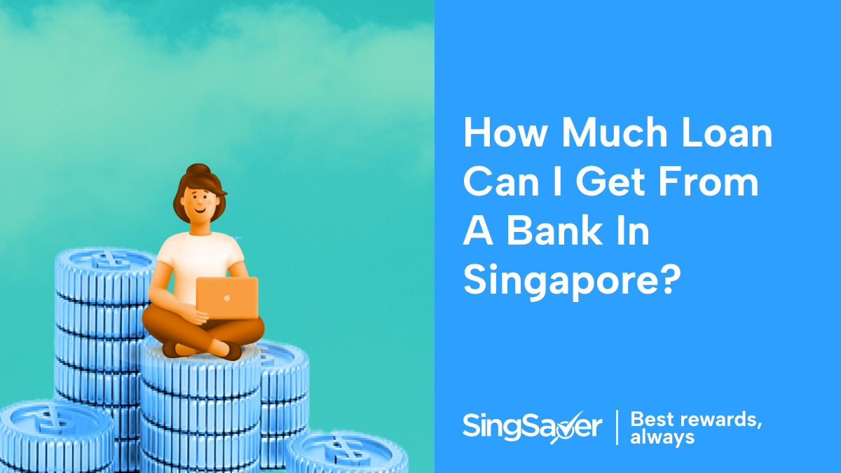 How Much Loan Can I Get from a Bank in Singapore